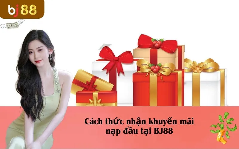 Cách thức nhận khuyến mãi nạp đầu tại BJ88
