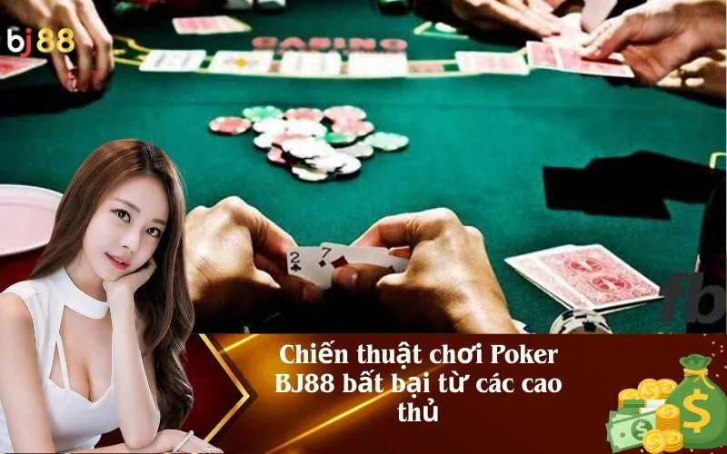 Chiến thuật chơi Poker BJ88 bất bại từ các cao thủ
