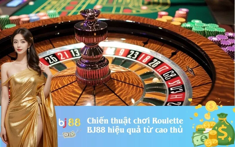 Chiến thuật chơi Roulette BJ88 hiệu quả từ cao thủ