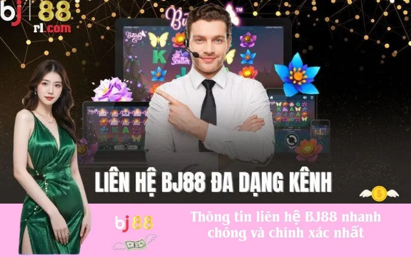 Thông tin liên hệ BJ88 nhanh chóng và chính xác nhất