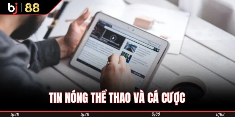 Tin nóng thể thao và cá cược